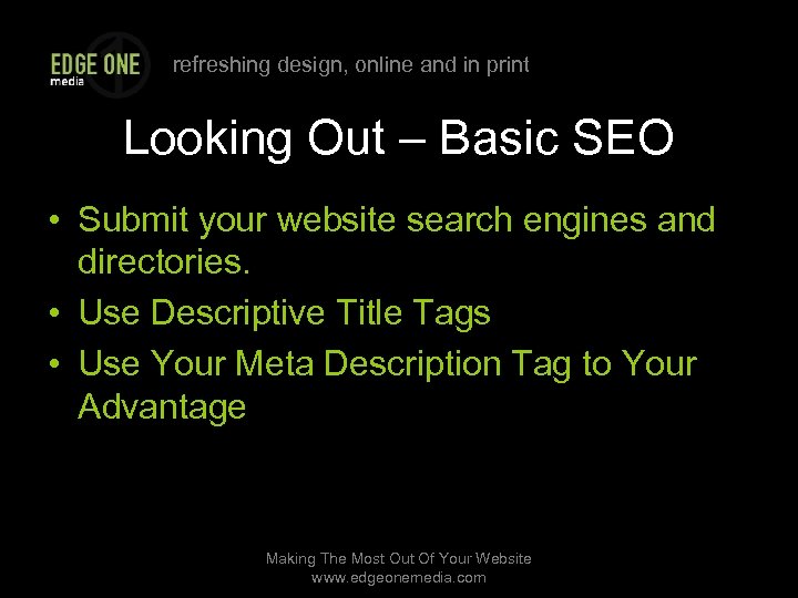 refreshing design, online and in print Looking Out – Basic SEO • Submit your