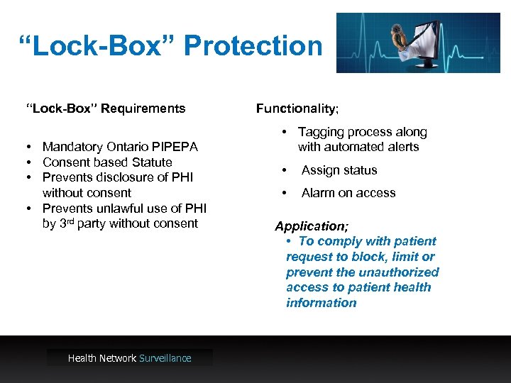 “Lock-Box” Protection “Lock-Box” Requirements • Mandatory Ontario PIPEPA • Consent based Statute • Prevents