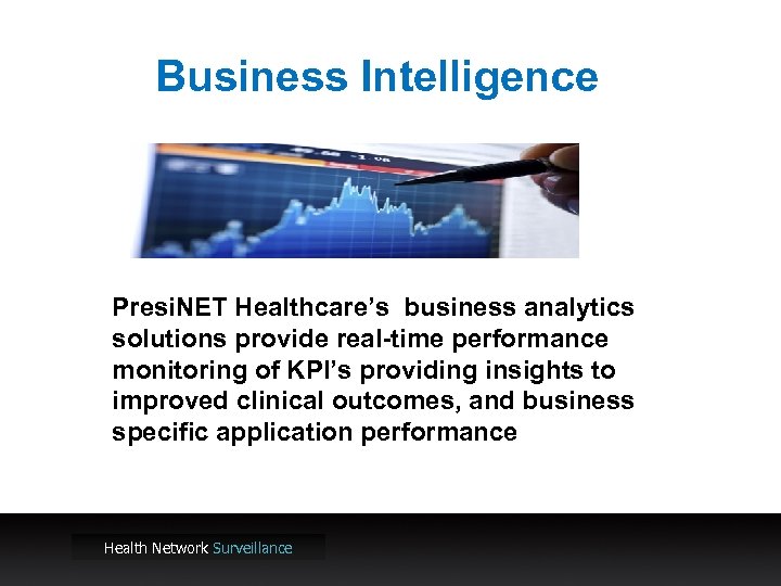 Business Intelligence Presi. NET Healthcare’s business analytics solutions provide real-time performance monitoring of KPI’s