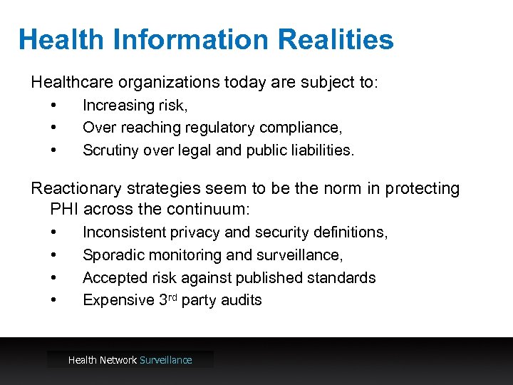 Health Information Realities Healthcare organizations today are subject to: • • • Increasing risk,
