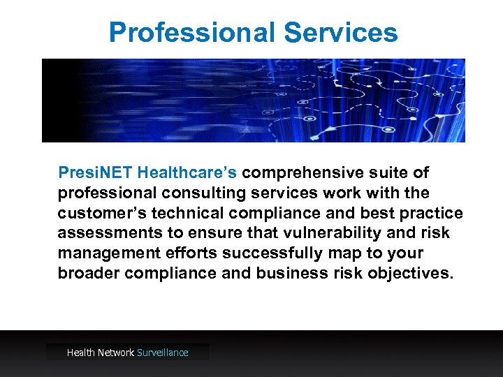 Professional Services Presi. NET Healthcare’s comprehensive suite of professional consulting services work with the