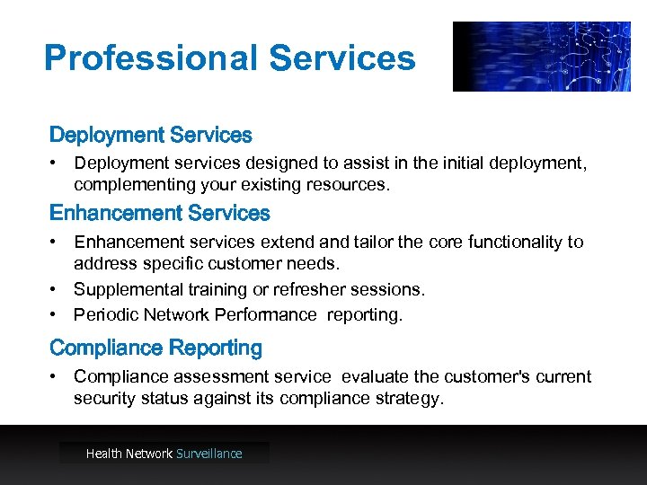 Professional Services Deployment Services • Deployment services designed to assist in the initial deployment,