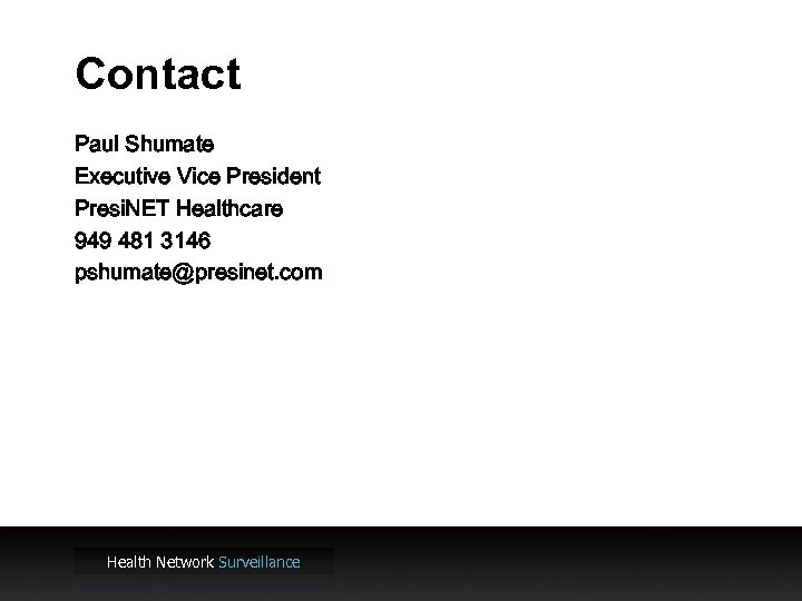Contact Paul Shumate Executive Vice President Presi. NET Healthcare 949 481 3146 pshumate@presinet. com