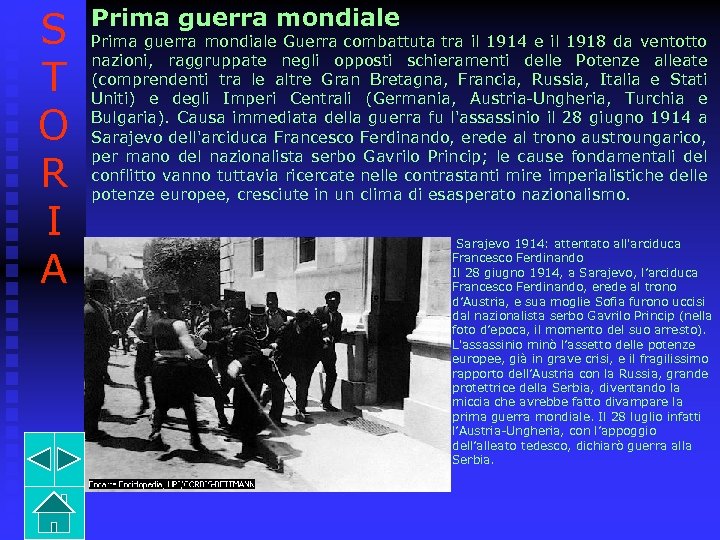 S T O R I A Prima guerra mondiale Guerra combattuta tra il 1914