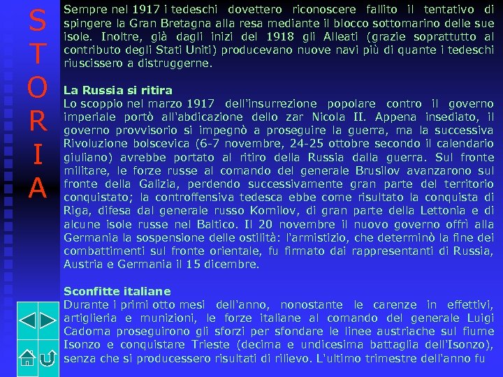 S T O R I A Sempre nel 1917 i tedeschi dovettero riconoscere fallito