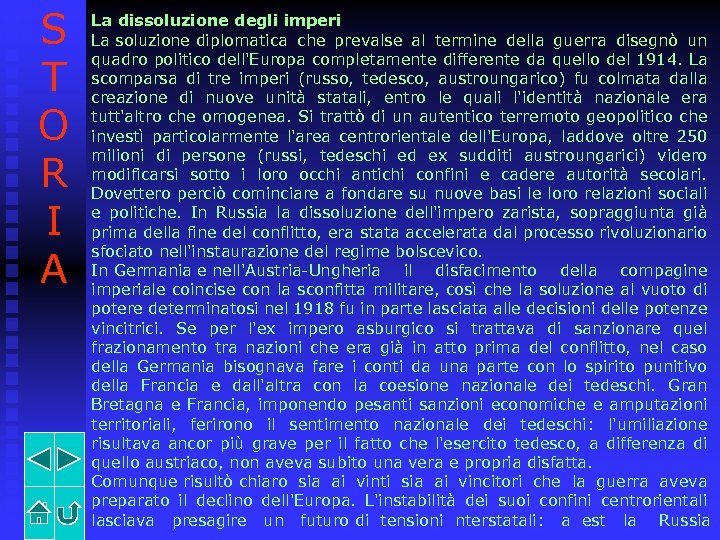 S T O R I A La dissoluzione degli imperi La soluzione diplomatica che