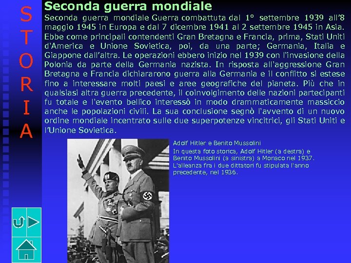 S T O R I A Seconda guerra mondiale Guerra combattuta dal 1° settembre