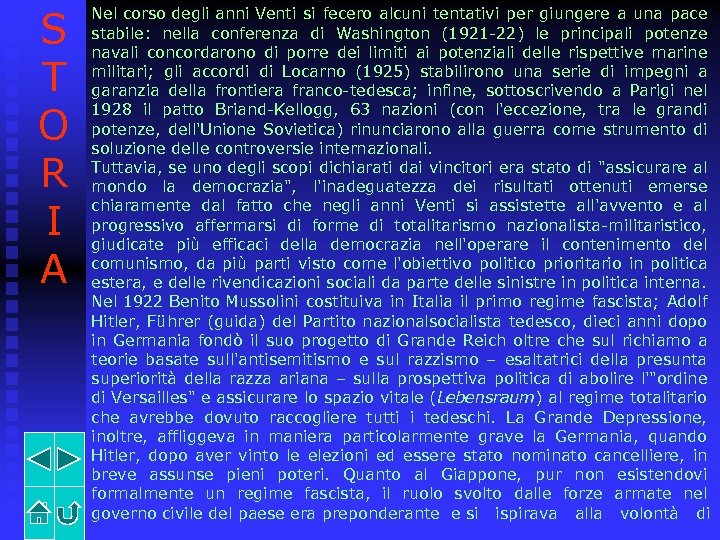 S T O R I A Nel corso degli anni Venti si fecero alcuni