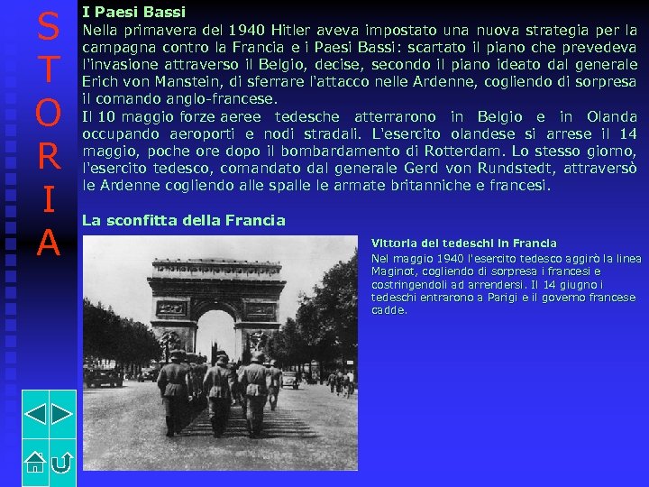 S T O R I A I Paesi Bassi Nella primavera del 1940 Hitler