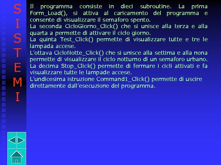 S I S T E M I Il programma consiste in dieci subroutine. La