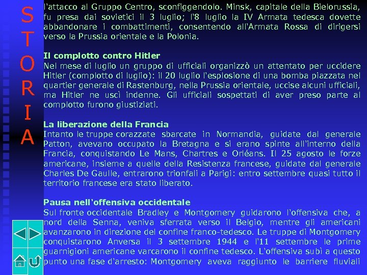 S T O R I A l'attacco al Gruppo Centro, sconfiggendolo. Minsk, capitale della