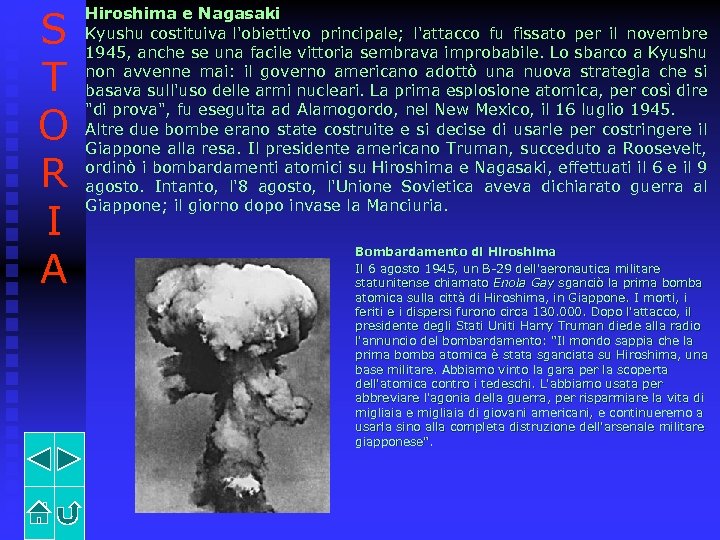 S T O R I A Hiroshima e Nagasaki Kyushu costituiva l'obiettivo principale; l'attacco