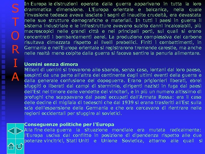 S T O R I A In Europa le distruzioni operate dalla guerra apparivano