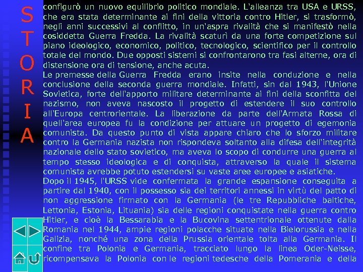 S T O R I A configurò un nuovo equilibrio politico mondiale. L'alleanza tra