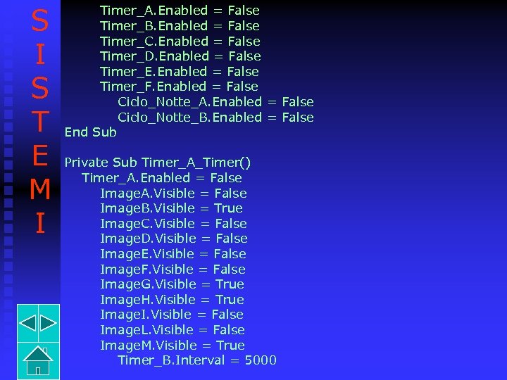 S I S T E M I Timer_A. Enabled = False Timer_B. Enabled =