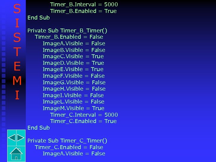 S I S T E M I Timer_B. Interval = 5000 Timer_B. Enabled =