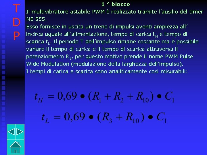 T D P 1 ° blocco Il multivibratore astabile PWM è realizzato tramite l’ausilio