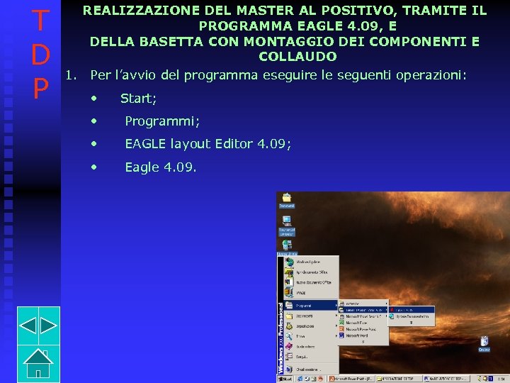 T D P REALIZZAZIONE DEL MASTER AL POSITIVO, TRAMITE IL PROGRAMMA EAGLE 4. 09,