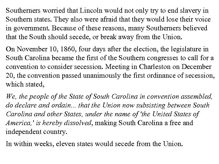 Southerners worried that Lincoln would not only try to end slavery in Southern states.