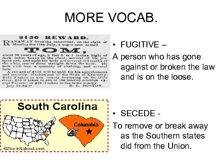 MORE VOCAB. • FUGITIVE – A person who has gone against or broken the