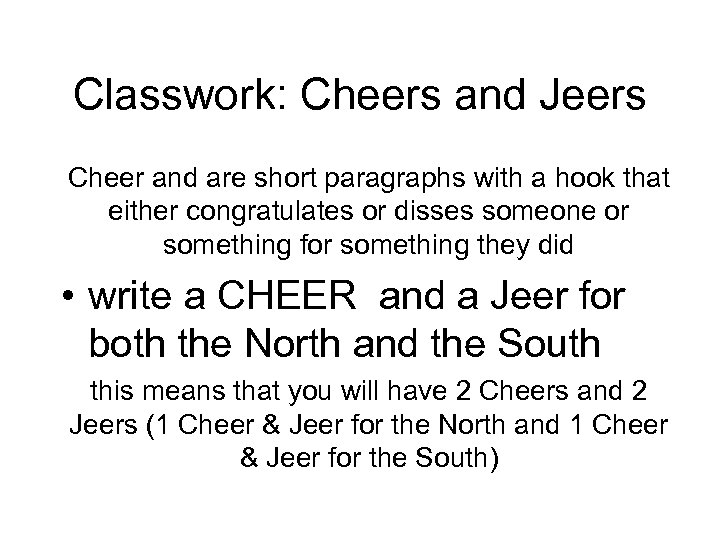 Classwork: Cheers and Jeers Cheer and are short paragraphs with a hook that either