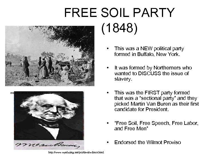 FREE SOIL PARTY (1848) • • This was the FIRST party formed that was