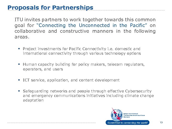 Proposals for Partnerships ITU invites partners to work together towards this common goal for