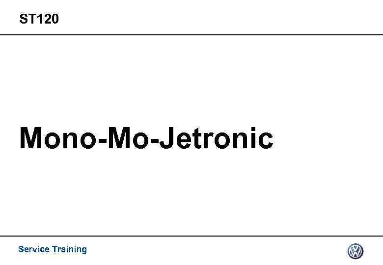 ST 120 Mono-Mo-Jetronic Service Training 