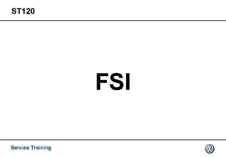 ST 120 FSI Service Training 