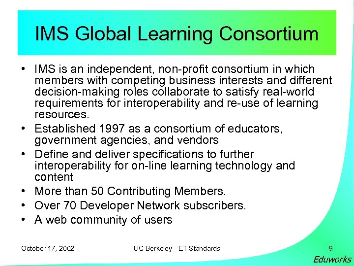 IMS Global Learning Consortium • IMS is an independent, non-profit consortium in which members