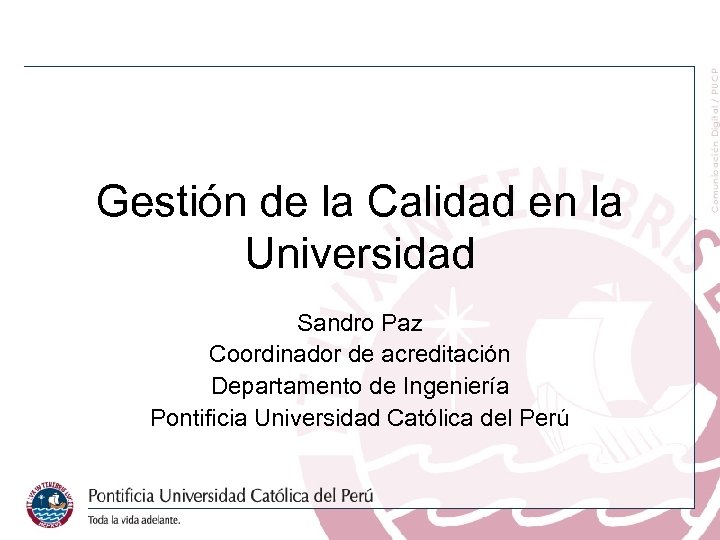 Gestión de la Calidad en la Universidad Sandro Paz Coordinador de acreditación Departamento de