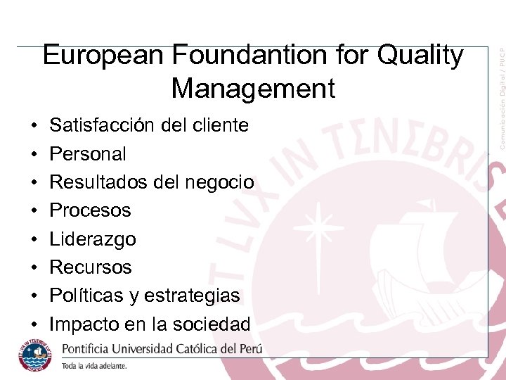 European Foundantion for Quality Management • • Satisfacción del cliente Personal Resultados del negocio