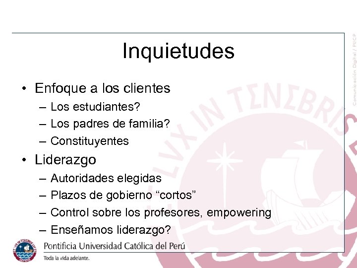 Inquietudes • Enfoque a los clientes – Los estudiantes? – Los padres de familia?