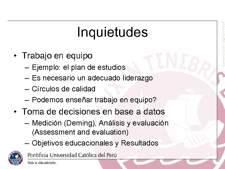 Inquietudes • Trabajo en equipo – – Ejemplo: el plan de estudios Es necesario