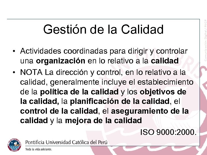 Gestión de la Calidad • Actividades coordinadas para dirigir y controlar una organización en