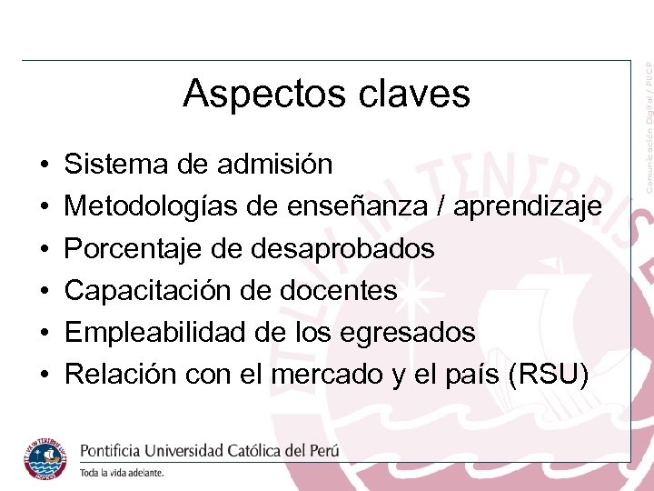 Aspectos claves • • • Sistema de admisión Metodologías de enseñanza / aprendizaje Porcentaje