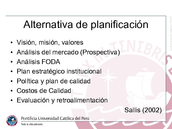 Alternativa de planificación • • Visión, misión, valores Análisis del mercado (Prospectiva) Análisis FODA
