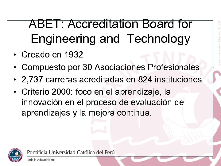 ABET: Accreditation Board for Engineering and Technology • • Creado en 1932 Compuesto por