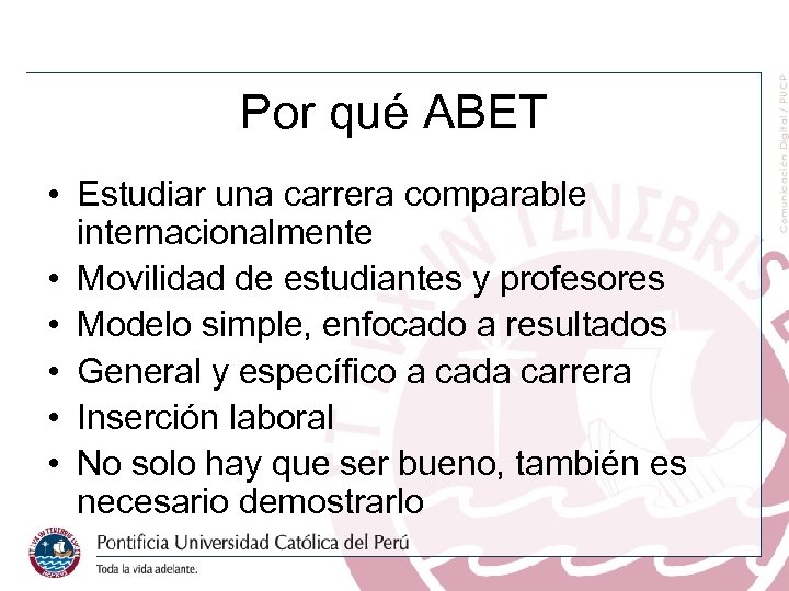 Por qué ABET • Estudiar una carrera comparable internacionalmente • Movilidad de estudiantes y