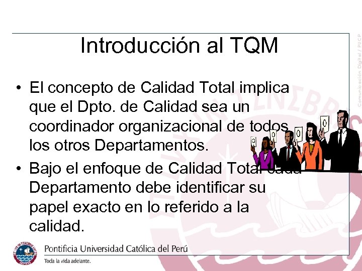 Introducción al TQM • El concepto de Calidad Total implica que el Dpto. de