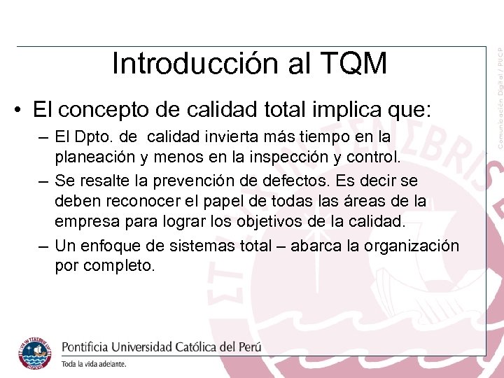 Introducción al TQM • El concepto de calidad total implica que: – El Dpto.