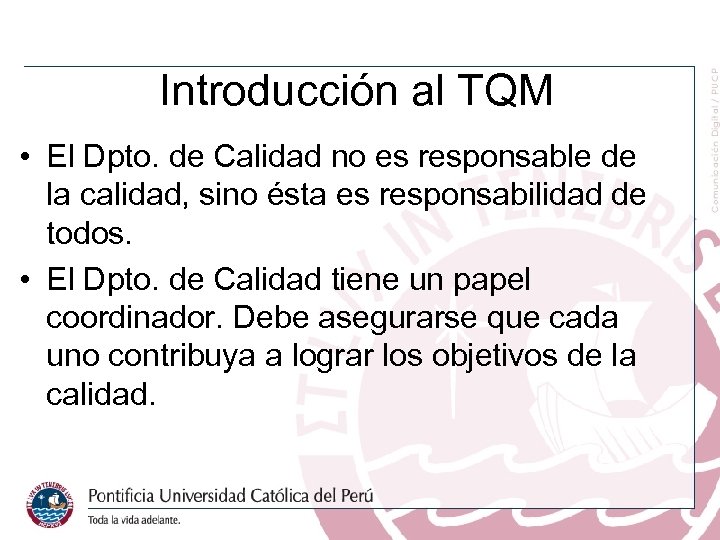 Introducción al TQM • El Dpto. de Calidad no es responsable de la calidad,