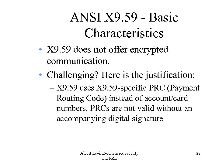 ANSI X 9. 59 - Basic Characteristics • X 9. 59 does not offer