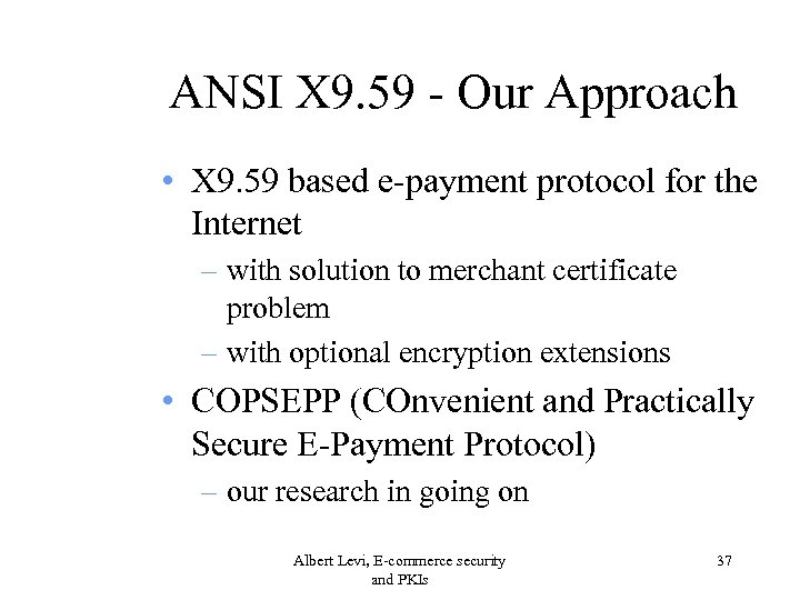 ANSI X 9. 59 - Our Approach • X 9. 59 based e-payment protocol