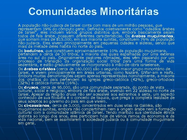 Comunidades Minoritárias A população não-judaica de Israel conta com mais de um milhão pessoas,
