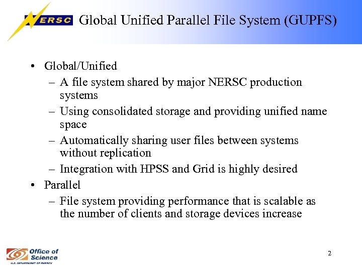 Global Unified Parallel File System (GUPFS) • Global/Unified – A file system shared by