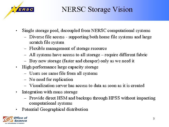 NERSC Storage Vision • • Single storage pool, decoupled from NERSC computational systems –