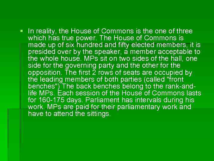 § In reality, the House of Commons is the one of three which has