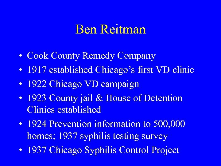 Ben Reitman • • Cook County Remedy Company 1917 established Chicago’s first VD clinic