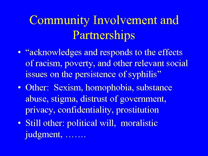 Community Involvement and Partnerships • “acknowledges and responds to the effects of racism, poverty,